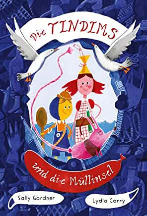 Gardner, Sally: Die Tindims und die Müllinsel