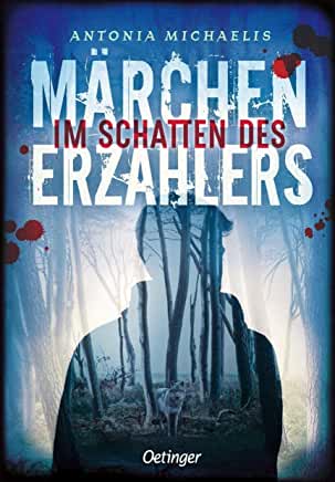 Michaelis, Antonia: Im Schatten des Märchenerzählers