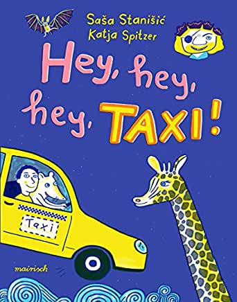 Stanišić Saša/Spitzer, Katja: Hey, hey, hey, Taxi!