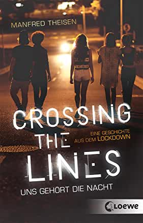 Theisen, Manfred: Crossing the lines. Uns gehört die Nacht.