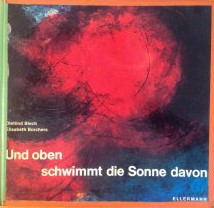Borchers, Elisabeth/Blech, Dietlind: Und oben schwimmt die Sonne davon