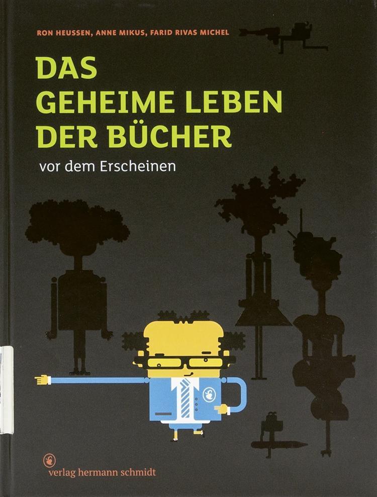 Heussen, Ron/Mikus, Anne/Rivas Michel, Farid: Das geheime Leben der Bücher vor dem Erscheinen