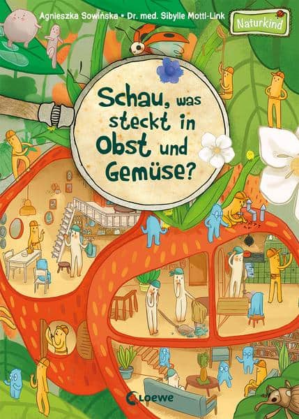 Sowínska, Agnieszka/Mottl-Link, Sibylle: Schau, was steckt in Obst und Gemüse?