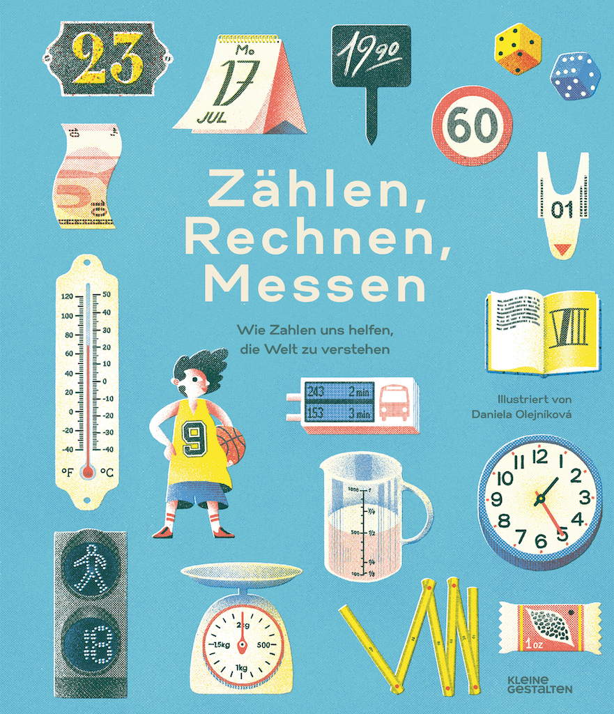 Thomas, Isabel; Klanten, Robert; Niebius, Maria-Elisabeth und Raphael Honigstein (Text)/Olejníková, Daniela (Bild): Zählen, Rechnen, Messen. Wie Zahlen uns helfen, die Welt zu verstehen
