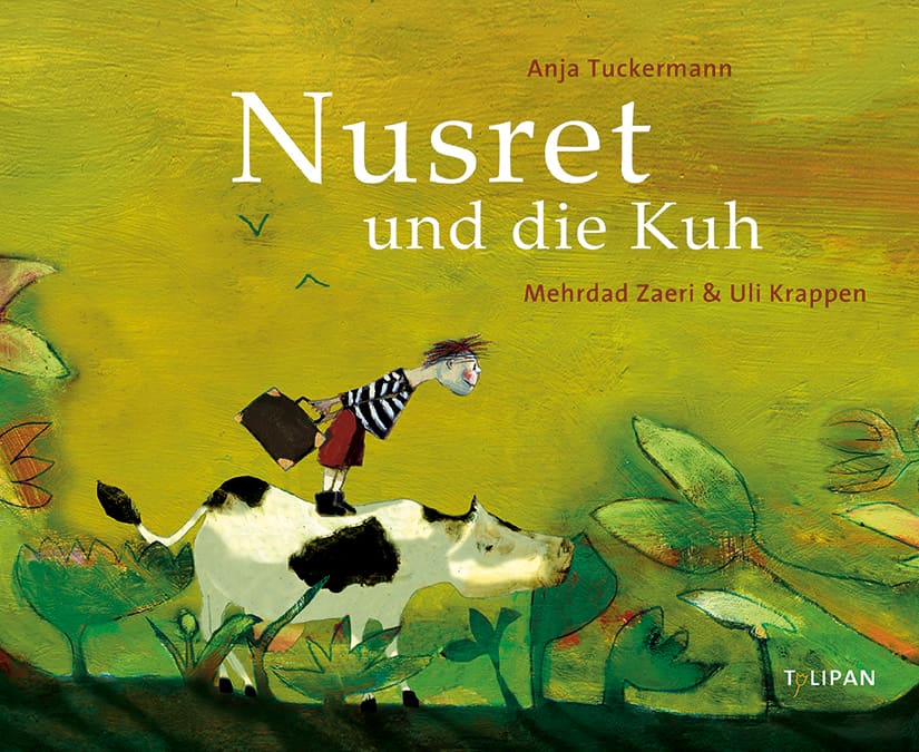 Tuckermann, Anja/Krappen, Ulli/Zaeri, Mehrdad: Nusret und die Kuh