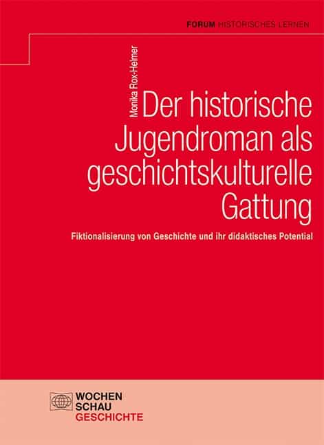Rox-Helmer, Monika: Der historische Jugendroman als geschichtskulturelle Gattung