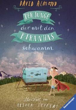 Almond, David: Der Junge, der mit den Piranhas schwamm