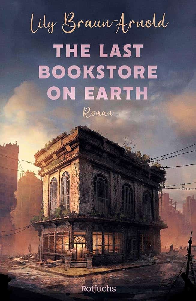Braun-Arnold, Lily: The Last Bookstore on Earth