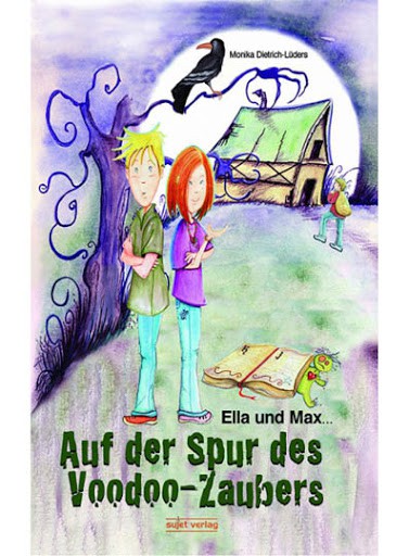 Dietrich-Lüders, Monika: Ella und Max... Auf der Spur des Voodoo-Zaubers