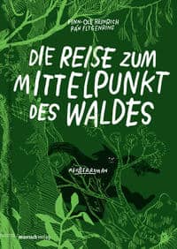 Heinrich, Finn-Ole: Die Reise zum Mittelpunkt des Waldes