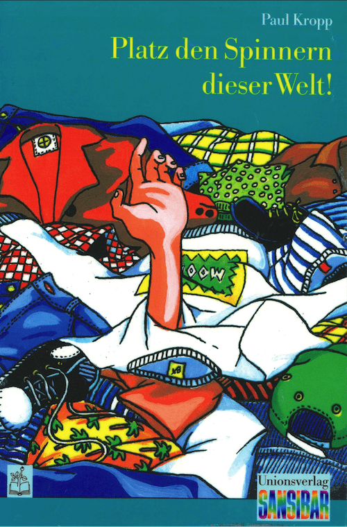 Kropp, Paul: Platz den Spinnern dieser Welt