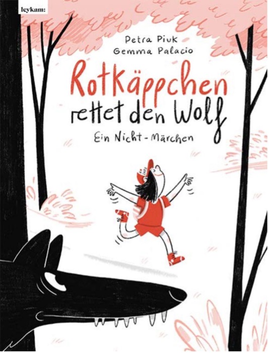 Piuk, Petra/ Palacio, Gemma: Rotkäppchen rettet den Wolf. Ein Nicht-Märchen