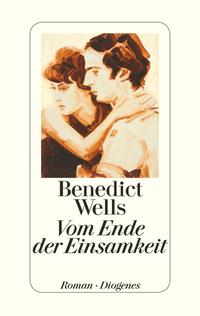 Wells, Benedict: Vom Ende der Einsamkeit