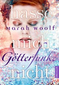 Woolf, Marah: GötterFunke. Hasse mich nicht