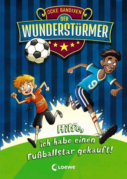 Bandixen, Ocke: Der Wunderstürmer - Hilfe, ich habe einen Fußballstar gekauft