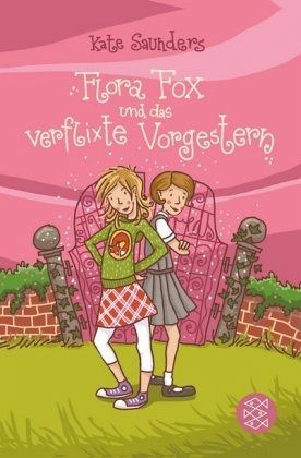 Saunders, Kate: Flora Fox und das verflixte Vorgestern