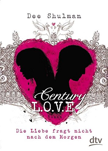 Shulman, Dee: Century L.O.V.E. 2 - Die Liebe fragt nicht nach dem Morgen