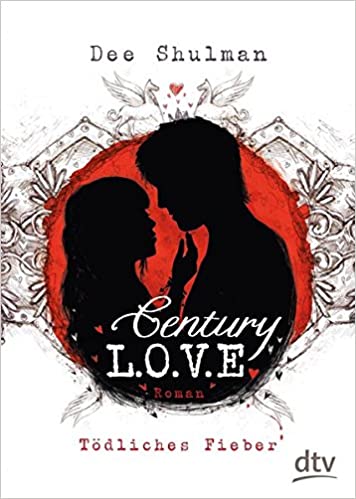 Shulman, Dee: Century L.O.V.E. – Tödliches Fieber